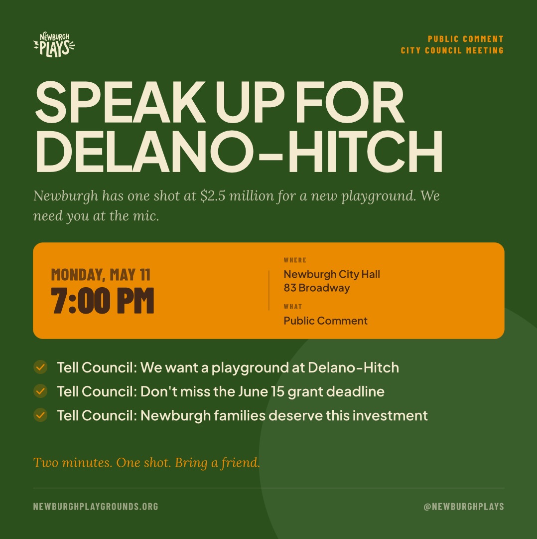 Speak Up for Delano-Hitch. Public comment, City Council meeting. Monday May 11, 7:00 PM. Newburgh City Hall, 83 Broadway.